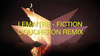 Lemaitre  Fiction Coucheron Remix [upl. by Penhall]