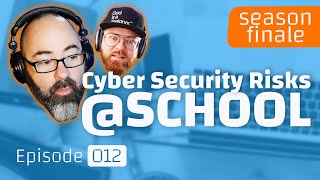 Ep 012  S1 Finale Schools are MAJOR Cyber Risks  The SafetyNet Podcast [upl. by Nilre]