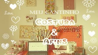 Meu cantinho Costura amp Afins ♥ [upl. by Anihsak311]