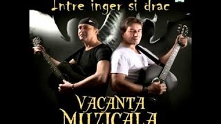 Vacanta Muzicala  Intre inger si drac [upl. by Hesoj]