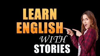 Accelerate English Learning with Engaging Stories Skyrocket Your Listening Skills amp Fluency Today [upl. by Trik813]