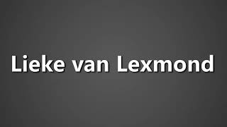 How To Pronounce Lieke van Lexmond [upl. by Sandor115]