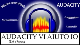 Audio migliore con Audacity  Rumore di fondo  Normalizzazione  Compressione [upl. by Nerraj]