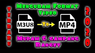 Mengubah Format M3u8 Menjadi Mp4  Mudah Dan Gampang [upl. by Idnew]