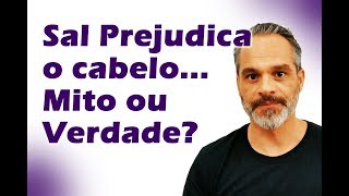 Sal estragra o cabelo  Mitos e Verdades [upl. by Aitselec]