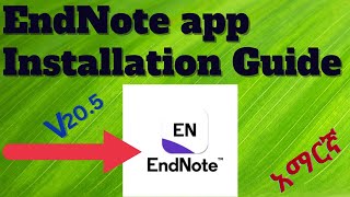 How to install EndNote citation and reference application tool  EndNoteን እንዴት መጫን በቀላሉ እንችላለን [upl. by Grounds249]