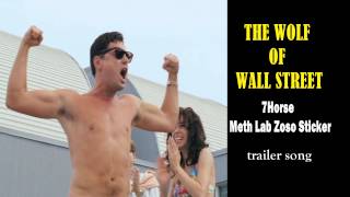 The Wolf of Wall Street trailer song 7Horse Meth Lab Zoso Sticker [upl. by Attevad]