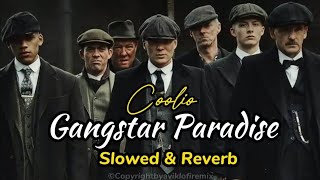 Gangster Paradise  Coolio  Slowed amp Reverb  Peaky Blindera Trending Attitude [upl. by Bohon]