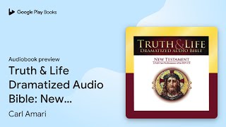 Truth amp Life Dramatized Audio Bible New… by Carl Amari · Audiobook preview [upl. by Lertram]