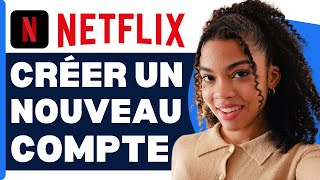 Comment Créer Un Nouveau Compte Netflix  En 2024 [upl. by Ekyt366]