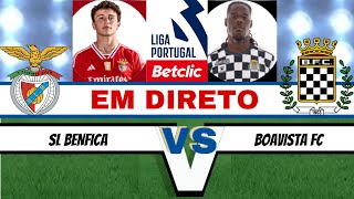 SL BENFICA VS BOAVISTA FC 20  EM DIRETO   LIGA PORTUGAL BETCLIC JOGO AO VIVO [upl. by Tteltrab]