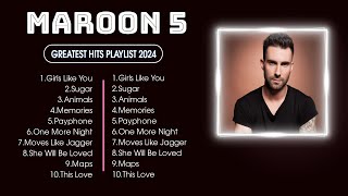 MAROON 5  ♫ ♫ Greatest Greatest Hits Full Album 2024  MAROON 5 Best Songs Collection [upl. by Oiril]