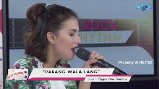 TIPPY DOS SANTOS  PARANG WALA LANG NET25 LETTERS AND MUSIC [upl. by Gilder]