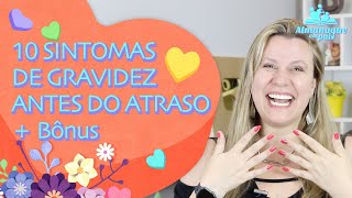 10 SINTOMAS DE GRAVIDEZ ANTES DO ATRASO MENSTRUAL  Sinais de Gravidez nos primeiros dias [upl. by Farlie]