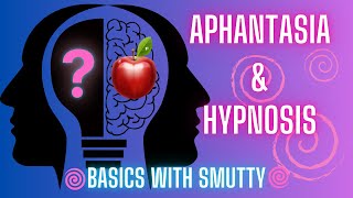 Basics with Smutty Aphantasia and Hypnosis an educational video [upl. by Mareah]