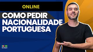 Como pedir nacionalidade portuguesa ONLINE [upl. by Asirahc417]