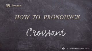 How to Pronounce Croissant Examples of Croissant Pronunciation [upl. by Wanids752]