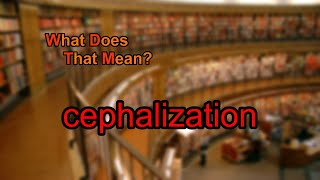 What does cephalization mean [upl. by Kleiman]