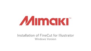 Mimaki Installation of FineCut9 for Illustrator（Windows Version） [upl. by Gamages]