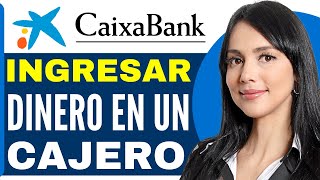 Como INGRESAR DINERO en un CAJERO CaixaBank Guia Completa 2024 [upl. by Llednahc738]