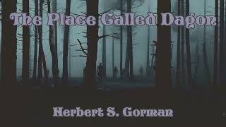 The Place Called Dagon by Herbert S Gorman Audiobook Folkhorror [upl. by Drusy651]