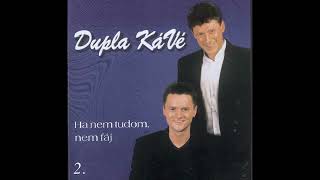 Dupla KáVé  Ha nem tudom nem fáj  Official 2 Full Album 1999 [upl. by Nicolais]