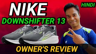 NIKE DOWNSHIFTER 13 SHOE 👞 REVIEW HINDI ✅ TRIED amp TESTED 💯 OWNERS SHOE REVIEW [upl. by Terence]