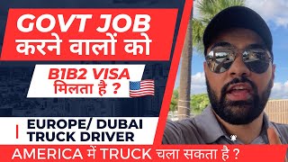 B1B2Tourist Visa for Govt Job People  EuropeDubai Truck Driver Can Drive Truck in USA or not [upl. by Miyasawa]