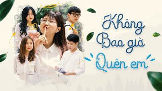 Phim ngắn  KHÔNG BAO GIỜ QUÊN EM  Official Movie  Phim tình cảm học đường [upl. by Eugenius]