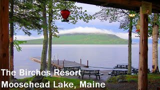 Moosehead Lake at Rockwood Maine  The Birches [upl. by Srini942]