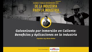 Sesión Técnica IC Galvanizado por Inmersión en Caliente Beneficios y Aplicaciones en la Industria [upl. by Charlotte531]