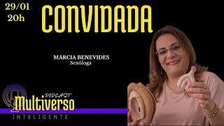 MÁRCIA BENEVIDES Sexóloga PODCAST MULTIVERSO INTELIGENTE 50 [upl. by Haukom]