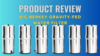 Big Berkey GravityFed Water Filter REVIEW  The Ultimate Solution for Clean Drinking Water [upl. by Nowujalo]