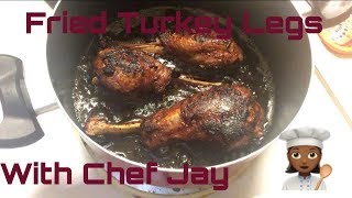 Chef Jay Fried Turkey Legs [upl. by Rothenberg]