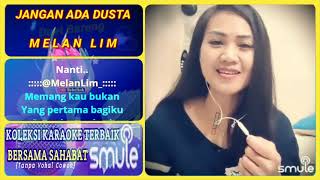 Jangan Ada Dusta Karaoke Duet Smule Bareng MelanLim [upl. by Deck]