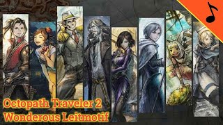 OST Octopath Traveler 2 Wonderous Leitmotif [upl. by Ettenaej]