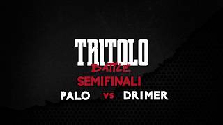 TRITOLO BATTLE  PALO VS DRIMER  SEMIFINALI TURNO 1 [upl. by Daron]