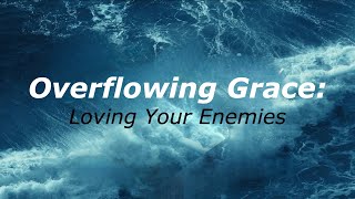 Quest Teens  Overflowing Grace Loving your enemies  Alexus Frain  September 16 2024 [upl. by Terese]