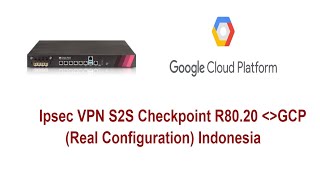 IPsec Site to Site between Checkpoint R8020 amp GCP  Real Configuration di Customer Indonesia [upl. by Rene82]