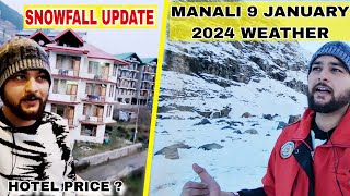 Manali 9 JANUARY 2024 WEATHER  Snowfall Update Hotel Price Manali [upl. by Epilef]