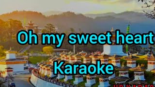 Oh my sweet heart karaoke without vocal  Bhutanese song [upl. by Rengaw]