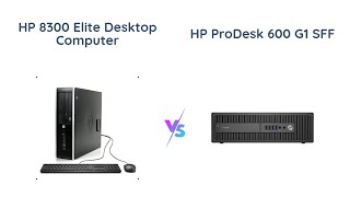 HP 8300 Elite vs HP Prodesk 600 G1 SFF  Which One to Buy [upl. by Elenore781]