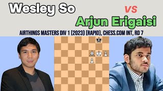 How To Play Chess Wesley So vs Arjun Erigaisi  Airthings Masters Div 1 2023 rapid rd 7 [upl. by Patrich]