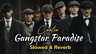 Gangster Paradise  Coolio  Slowed amp Reverb  Peaky Blindera Trending Attitude [upl. by Yht942]