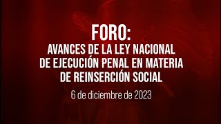 🔴Foro Avances de la Ley Nacional de Ejecución Penal en materia de reinserción social [upl. by Hum929]