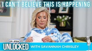 I Cant Believe This Is Happening  Unlocked w Savannah Chrisley Podcast Ep 104 [upl. by Leonteen936]