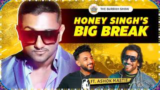 YoYoHoneySingh Biggest Break  Ft AshokMastie Part 1  The Burrah Show [upl. by Erbas]