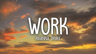 Rihanna  Work Lyrics ft Drake [upl. by Aniretak941]