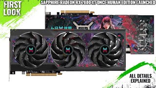 Sapphire Radeon RX 7800 XT Once Human Edition Launched  Explained All Spec Features And More [upl. by Airdnua]