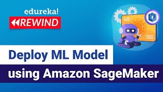 Deploy Machine Learning Model using Amazon SageMaker  Edureka  ML Rewind  5 [upl. by Ahsatak152]